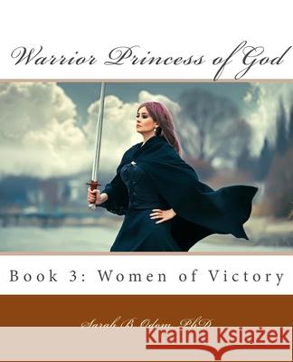 Warrior Princess of God: Book 3: Women of Victory Sarah B Odom, PhD, Mel Ann Sullivan 9781540359957 Createspace Independent Publishing Platform - książka