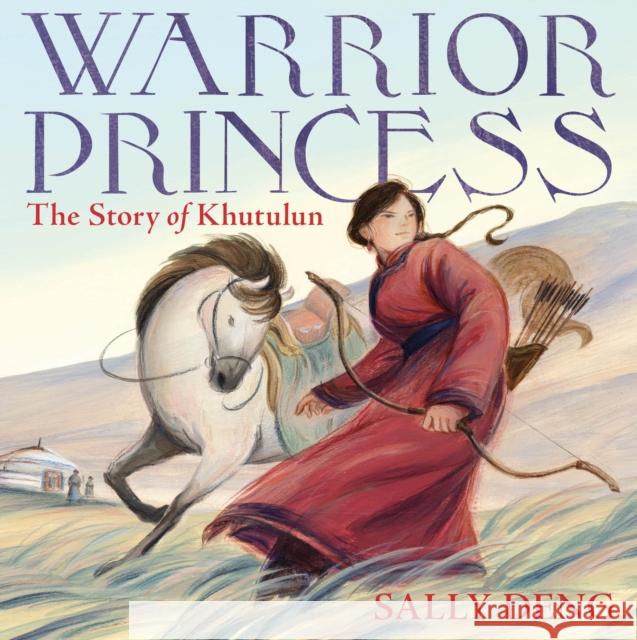 Warrior Princess: The Story of Khutulun Sally Deng 9780374388386 Farrar, Straus and Giroux (Byr) - książka