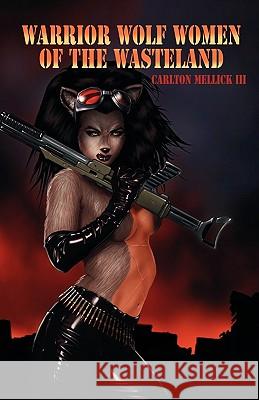 Warrior Wolf Women of the Wasteland Carlton, III Mellick 9781933929927 Eraserhead Press - książka
