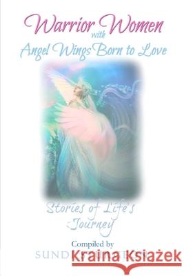 Warrior Women with Angel Wings Born to Love Sundi Sturgeon 9781717417886 Createspace Independent Publishing Platform - książka