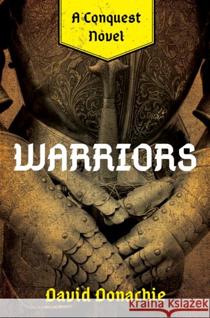 Warriors: A Conquest Novel David Donachie 9781493076253 McBooks Press - książka