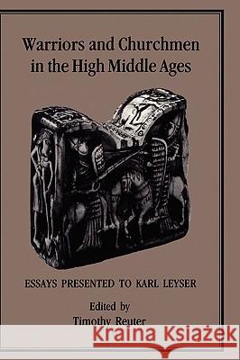 Warriors and Churchmen in the High Middle Ages: Essays Presented to Karl Leyser Reuter, Timothy 9781852850630 Hambledon & London - książka