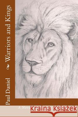 Warriors and Kings: A Novel of Intrigue and Courage Paul Daniel 9781522728740 Createspace Independent Publishing Platform - książka
