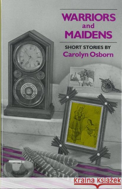 Warriors and Maidens Carolyn Osborn 9780875650845 Texas Christian University Press - książka