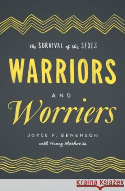 Warriors and Worriers: The Survival of the Sexes Benenson, Joyce F. 9780199972234 Oxford University Press, USA - książka