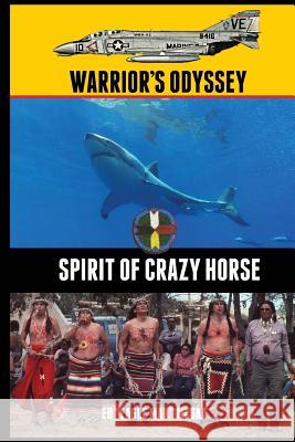 Warrior's Odyssey: Spirit of Crazy Horse Ed Eagle Man McGaa Jaye Manus Scott Bannan 9781500711757 Createspace - książka