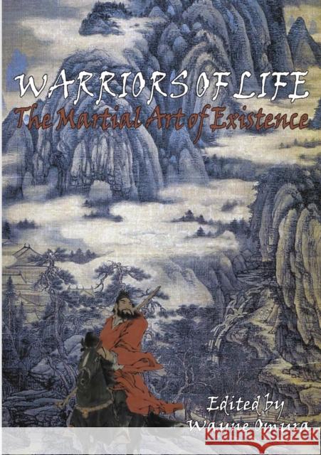 Warriors of Life: The Martial Art of Existence Omura, Wayne 9781936955114 Bauu Institute - książka