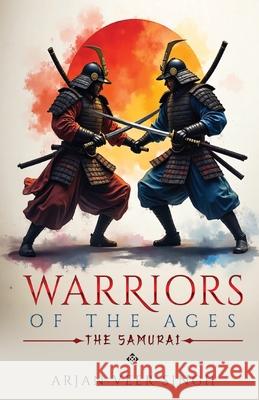 Warriors of the Ages - The Samurai Arjan Vee 9789347472008 White Falcon Publishing Solutions Llp - książka