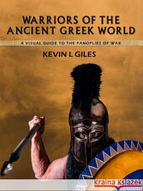 Warriors of the Ancient Greek World Kevin L Giles 9781526778765 Pen & Sword Books Ltd - książka