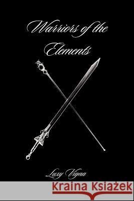 Warriors of the Elements Luxy Vigna 9781425104672 Trafford Publishing - książka