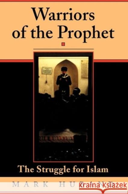 Warriors of the Prophet: The Struggle for Islam Huband, Mark 9780813327815 Westview Press - książka