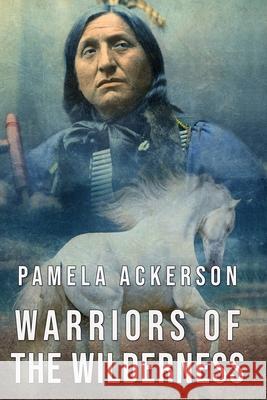 Warriors of the Wilderness: Book 4 -- Large Print Pamela Ackerson 9798774473175 Independently Published - książka