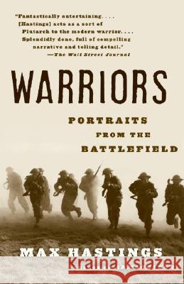 Warriors: Portraits from the Battlefield Max Hastings 9780307275684 Vintage Books USA - książka