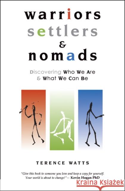 Warriors, Settlers & Nomads: Discovering Who We Are And What We Can Be Terence Watts 9781899836482  - książka