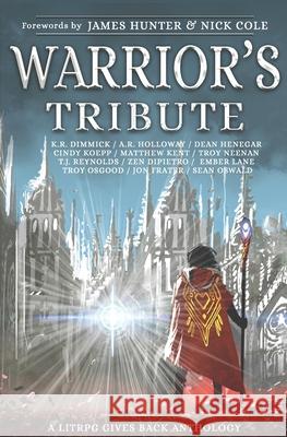 Warriors Tribute: A LitRPG Gives Back Anthology K. R. Dimmick Dean Henegar Cindy Koepp 9781677267330 Independently Published - książka