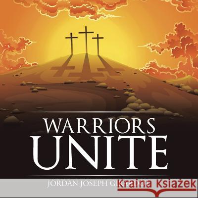 Warriors Unite Jordan Joseph Girardot 9781490841007 WestBow Press - książka