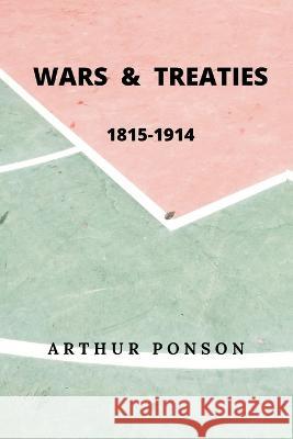 Wars & Treaties, 1815-1914 Arthur Ponsonby   9789393499448 Vij Books India - książka