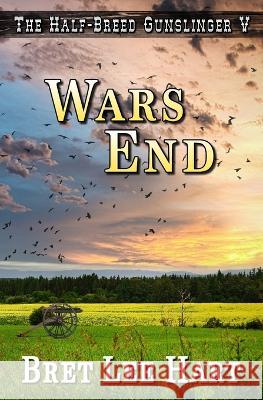 Wars End (The Half-Breed Gunslinger V) Bret Lee Hart 9798825773698 Independently Published - książka