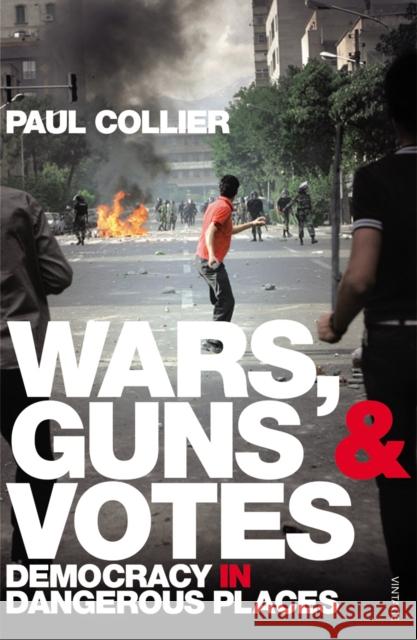 Wars, Guns and Votes: Democracy in Dangerous Places Paul Collier 9780099523512 Vintage Publishing - książka