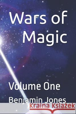 Wars of Magic The BEGINNING: Volume One Benjamin Jones 9781095685044 Independently Published - książka