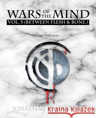 Wars of the Mind Vol.5: (between Flesh & Bone.) Jonathan W. Haubert 9781490721804 Trafford Publishing - książka