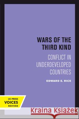 Wars of the Third Kind: Conflict in Underdeveloped Countries Edward E. Rice 9780520304208 University of California Press - książka