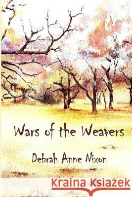 Wars of the Weavers Debrah Anne Nixon 9781519796776 Createspace Independent Publishing Platform - książka