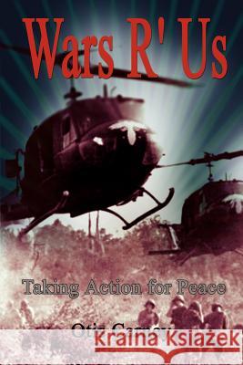 Wars R' Us: Taking Action for Peace Carney, Otis 9781403328007 Authorhouse - książka