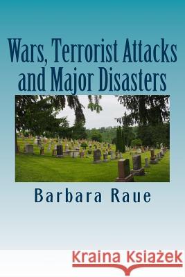 Wars, Terrorist Attacks and Major Disasters Barbara Raue 9781490376806 Createspace Independent Publishing Platform - książka