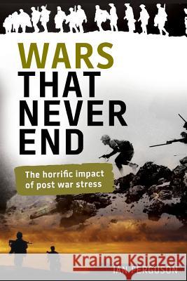 Wars that Never End Ian Ferguson 9781922175823 Brolga Publishing Pty Ltd - książka