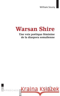 Warsan Shire: Une voix poétique féminine de la diaspora somalienne Souny, William 9782343118048 Editions L'Harmattan - książka