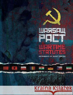 Warsaw Pact Wartime Statutes: Instruments of Soviet Control Central Intelligence Agency 9781479145744 Createspace - książka