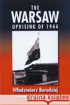 Warsaw Uprising of 1944 Borodziej, Wlodzimierz 9780299207304 University of Wisconsin Press - książka