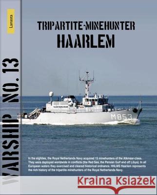 Warship 13: Tripartite Minehunter Haarlem Bob Roetering 9789086164035 Amsterdam University Press (RJ) - książka