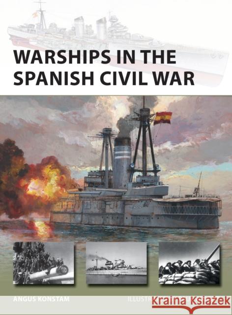 Warships in the Spanish Civil War Angus Konstam Paul Wright 9781472848666 Bloomsbury Publishing PLC - książka