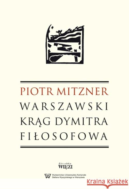 Warszawski krąg Dymitra Fiłosofowa Mitzner Piotr 9788362610761 Więź - książka