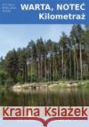 Warta, Noteć. Kilometraż praca zbiorowa 9788367240918 Wydawnictwo CM