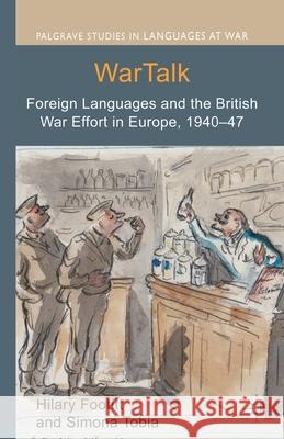 WarTalk: Foreign Languages and the British War Effort in Europe, 1940-47 Footitt, Hilary 9781349348749 Palgrave Macmillan - książka