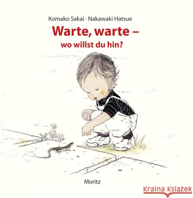 Warte, warte - wo willst du hin? Sakai, Komako; Hatsue, Nakawaki 9783895652820 Moritz - książka