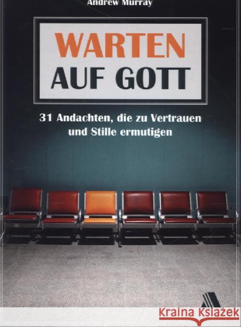 Warten auf Gott : 31 Andachten, die zu Vertrauen und Stille ermutigen Murray, Andrew 9783940188830 Asaph - książka