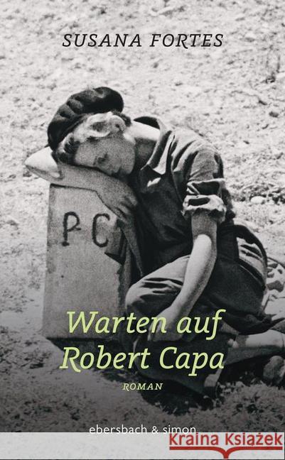 Warten auf Robert Capa : Roman Fortes, Susana 9783869151205 Ebersbach & Simon - książka