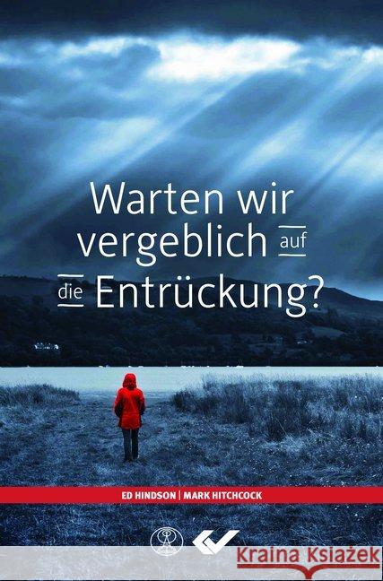 Warten wir vergeblich auf die Entrückung? Hindson, Ed; Hitchcock, Mark 9783863536435 Missionswerk Mitternachtsruf - książka