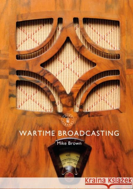 Wartime Broadcasting Mike Brown 9781784422646 Bloomsbury Shire Publications - książka