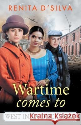 Wartime Comes to West India Dock Road Renita D'Silva 9781836172765 Boldwood Books Ltd - książka