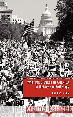 Wartime Dissent in America: A History and Anthology Mann, R. 9780230104846 Palgrave MacMillan - książka