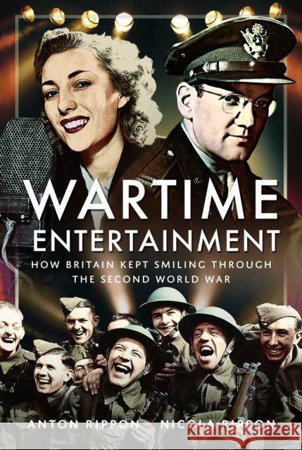 Wartime Entertainment: How Britain Kept Smiling Through the Second World War Nicola Rippon 9781399034845 Pen & Sword Books Ltd - książka