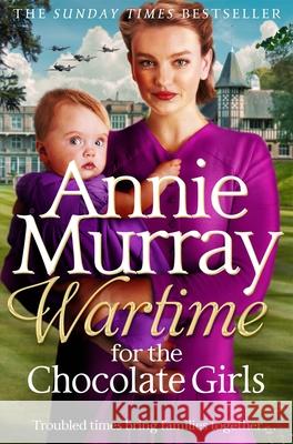Wartime for the Chocolate Girls: A gritty and heartwarming World War Two Saga set in Birmingham Annie Murray 9781529065008 Pan Macmillan - książka