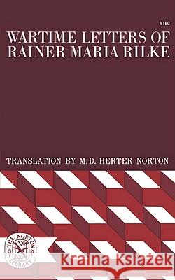 Wartime Letters of Rainer Maria Rilke Rainer Maria Rilke M. D. Herter Norton 9780393001600 W. W. Norton & Company - książka