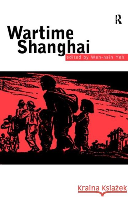 Wartime Shanghai Wen-Hsin Yeh 9780415174411 Routledge - książka