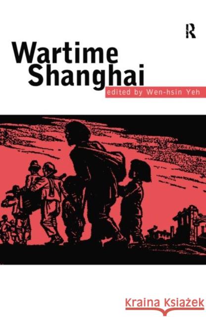 Wartime Shanghai Wen-hsin Yeh 9780415757287 Routledge - książka